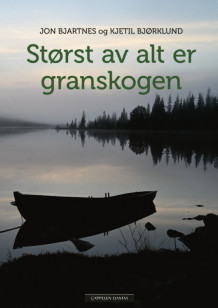 Størst av alt er granskogen av Jon Bjartnes (Innbundet)