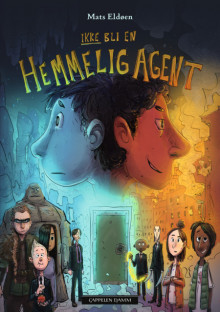 Ikke bli en hemmelig agent av Mats Eldøen (Innbundet)