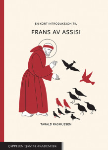 En kort introduksjon til Frans av Assisi av Tarald Rasmussen (Heftet)