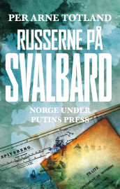 Russians on Svalbard av Per Arne Totland (Innbundet)