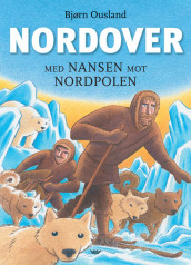 Northward - With Nansen Towards the North Pole av Bjørn Ousland (Innbundet)