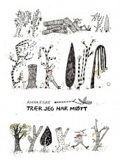 Trees I have Known av Anna Fiske (Ukjent)