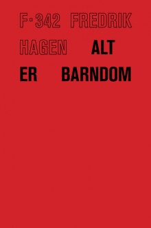 Alt er barndom av Fredrik Hagen (Innbundet)