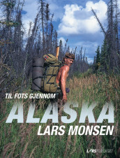 Alaska on Foot av Lars Monsen (Innbundet)